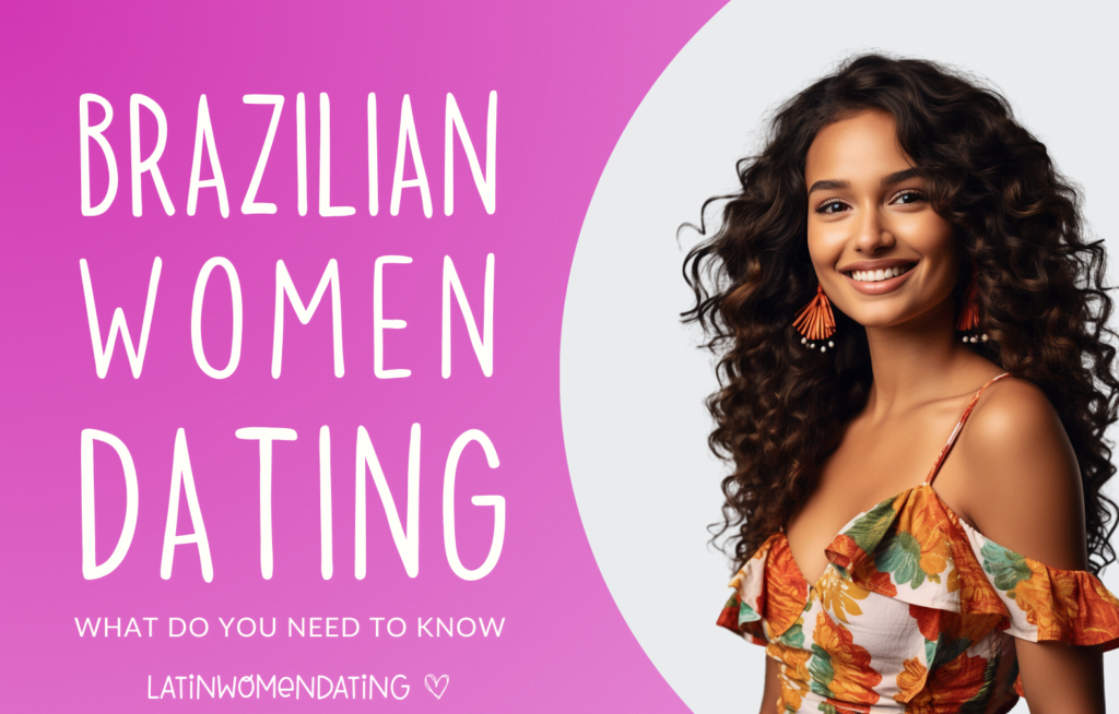 Dating a Brazilian Woman: Essential Facts about Brazilian Dating