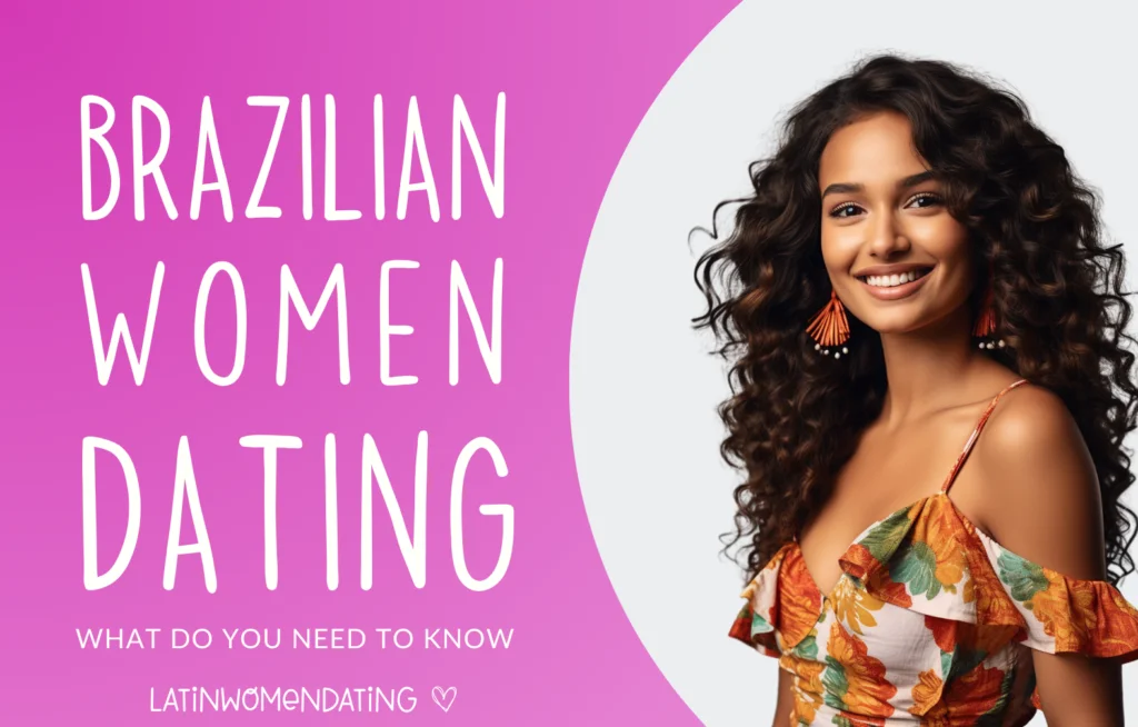 Dating a Brazilian Woman: Essential Facts about Brazilian Dating