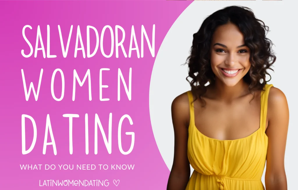 Dating a Salvadorian Woman — Create Romance with El Salvadorian Girls