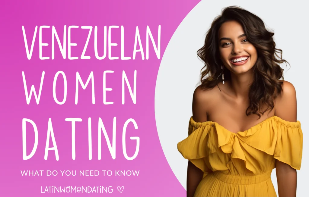 Dating a Venezuelan Woman—Insights You Can Leverage to Get Her Attention 