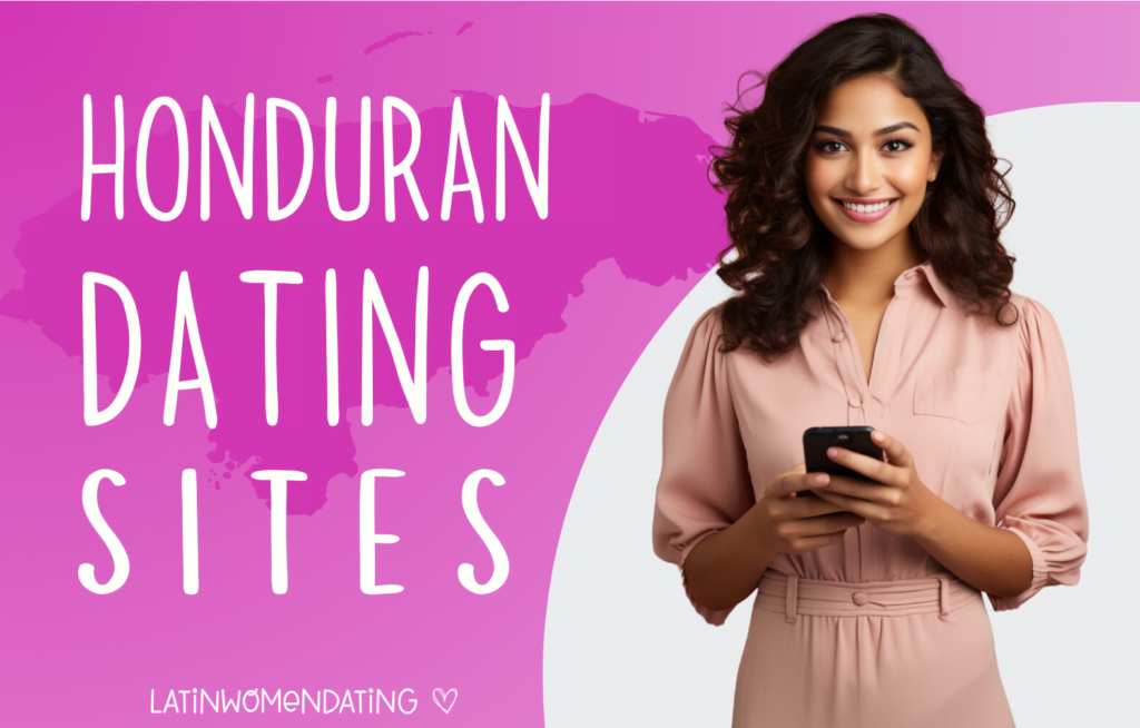 Top Honduras Dating Sites: Your Best Place to Meet Honduran Ladies