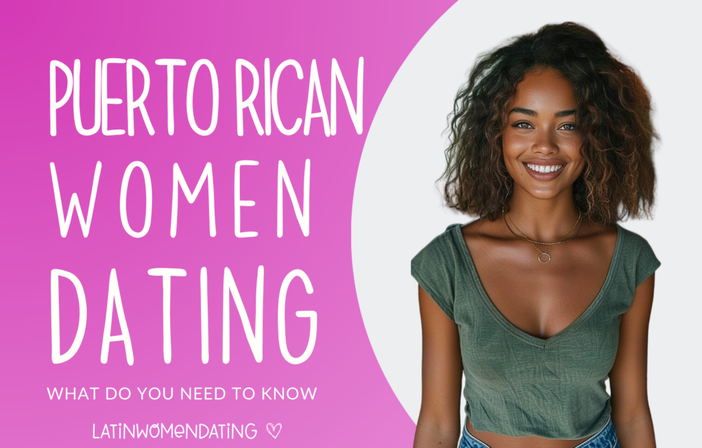 Dating a Puerto Rican Woman – Is it Worth It?