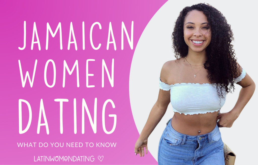 Dating a Jamaican Woman—Peculiarities and Expert Tips