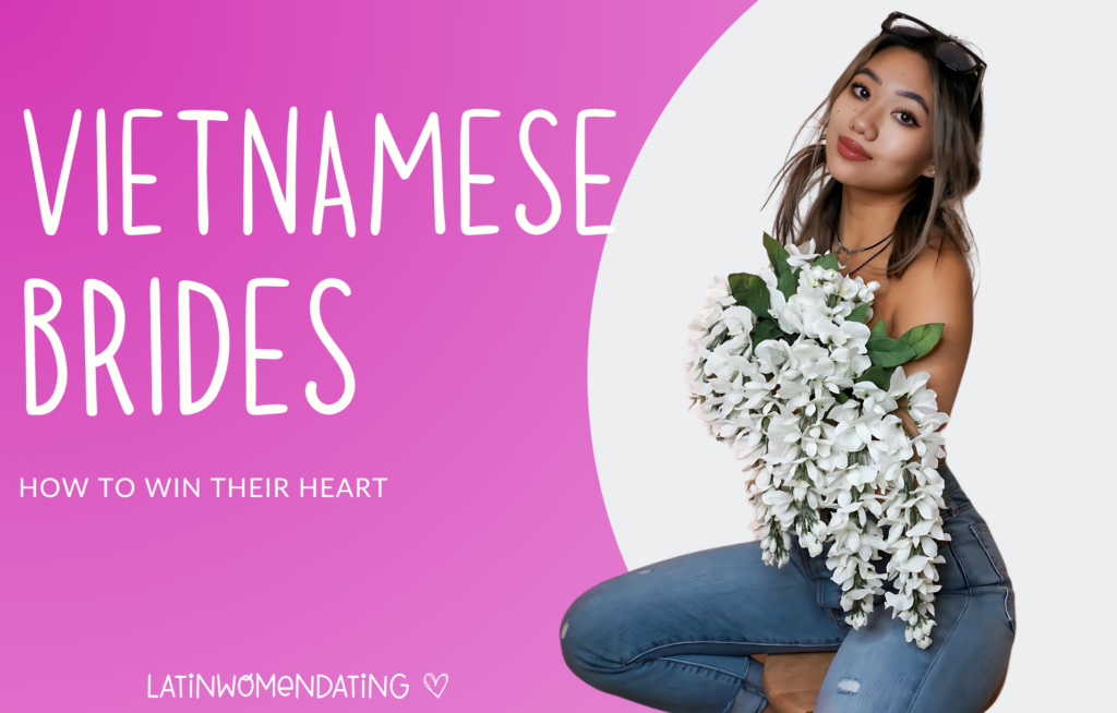 Get to Know Vietnamese Brides: From Dating Tips to Costs